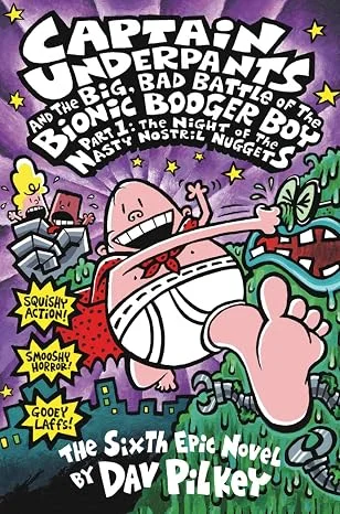 Captain Underpants and the Big, Bad Battle of the Bionic Booger Boy: Night of the Nasty Nostril Nuggets
