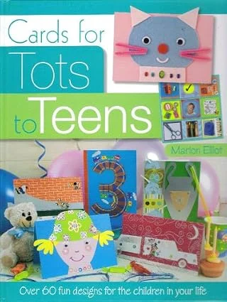 Cards for Tots and Teens. Over 60 Fun Designs for the Children in Your Life