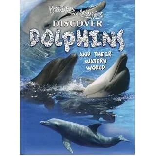 Discover Dolphins and Their Watery World