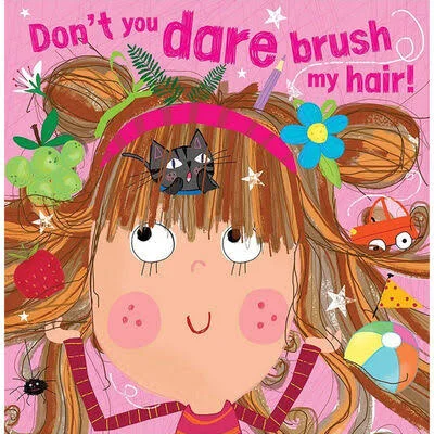 Dont You Dare Brush My Hair!