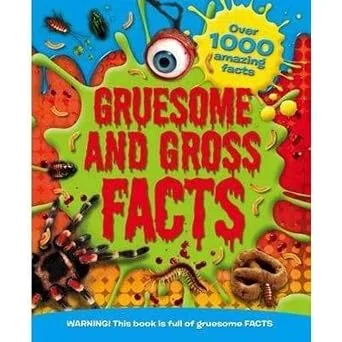 Gruesome and Gross Facts