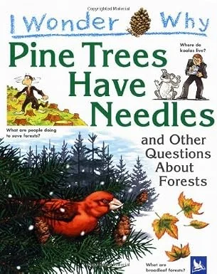 I Wonder Why Pine Trees Have Needles : And Other Questions About Forests