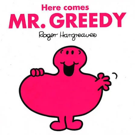 Mr Greedy