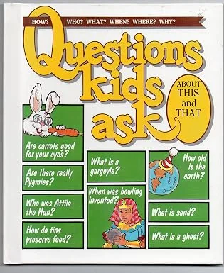 Questions Kids Ask About This and That