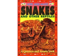 Snakes and Other Reptiles: A Question and Answer Book