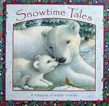 Snowtime Tales: a Treasury of Winter Stories