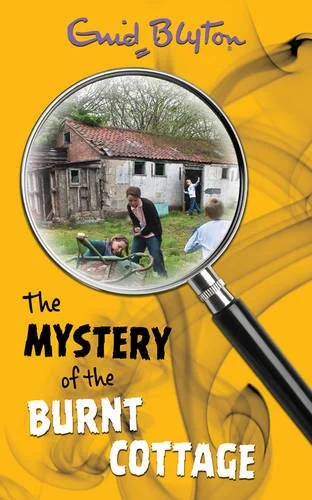 The Mystery of the Burnt Cottage (Enid Blytons Mysteries)