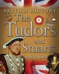 The Tudors and Stuarts 1485-1714 (British History)