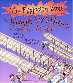 The Wright Brothers and the Science of Flight (Explosion Zone)