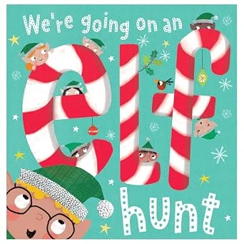 Were Going On A Elf Hunt!